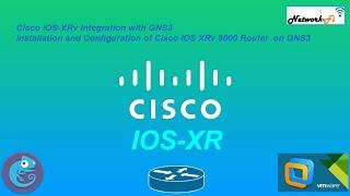 Cisco IOS-XRv Integration with GNS3 | Installation and Config of Cisco IOS XRv 9000 Router on GNS3