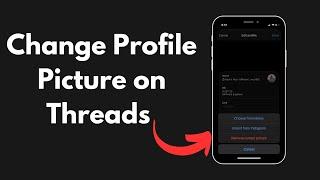 How to Change Profile Picture on Threads App (Quick & Easy)