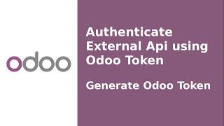Authenticate External Api using Odoo Api Token or Api Key || Odoo 16 Technical