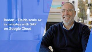 Rodan + Fields scale 4X in minutes with SAP on Google Cloud