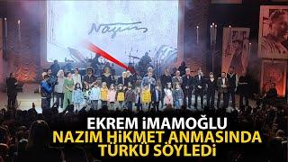 Ekrem İmamoğlu, Nazım Hikmet Anması'nda sanatçılarla Özgürlük türküsü söyledi! Konuşması alkışlandı