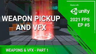 Unity 2021 Tutorial - WEAPON PICKUP & VFX - FPS EP 5