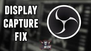 How to fix Display Capture not Working in OBS Studio [Black Screen Fix]