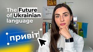 The Future of the Ukrainian language in Ukraine