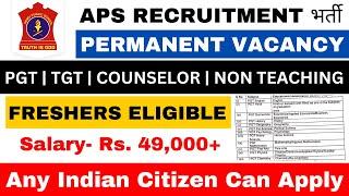 APS PERMANENT VACANCY 2024 | FRESHERS ELIGIBLE | SALARY- 49000 | NO EXAM