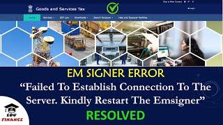 GST Emsigner Error | Solution | Failed to establish connection to the server |