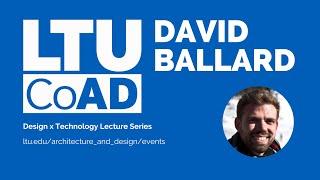 Design x Technology Lecture Series presents David Ballard: User Experience in 3D Space