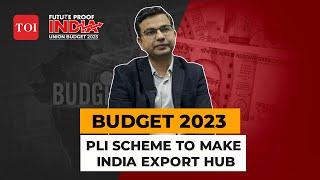 Budget 2023: How PLI scheme can make India an export hub