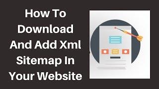 How To Download And Add Xml Sitemap In Your Website