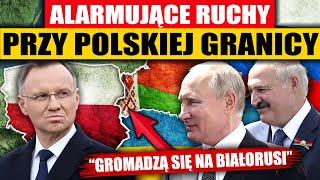 ALARMUJĄCE RUCHY PRZY POLSKIEJ GRANICY - “GROMADZĄ SIĘ NA BIAŁORUSI”