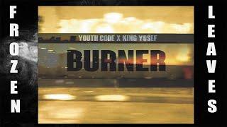 King Yosef x Youth Code  - Burner