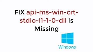 FIX api-ms-win-crt-stdio-l1-1-0.dll is Missing Windows 10/8/7 (2020)