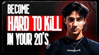 Become Hard To Kill In Your 20's - Sage Bender