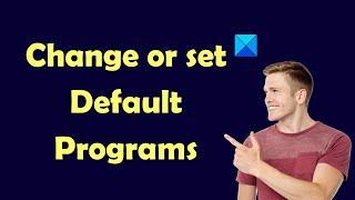 How to change or set Default Programs in Windows 11/10