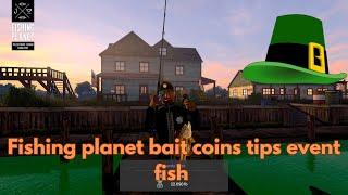 FASTEST SPOT FOR BAIT COINS!! Fishing Planet St Patrick's day EVENT tips and tricks