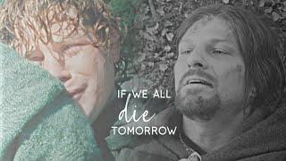 LotR || If We All Die Tomorrow