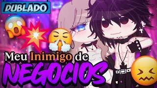 [DUBLADO] Meu INIMIGO De NEGÓCIOS?!  | Mini Filme | Gacha Life