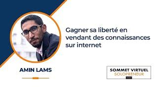 GAGNER SA LIBERTÉ EN VENDANT DES CONNAISSANCES SUR INTERNET - Amin LAMS