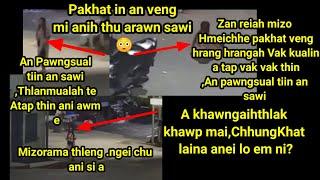 He nu hi Zanrei ah veng hrang hrangah A tap vak vak thin an ti,An Pawngsual avanga Rilru tiin sawi 