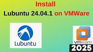 Install Lubuntu 24.04.1 on VMware Workstation Like a Pro!  Step-by-Step Guide | 2025