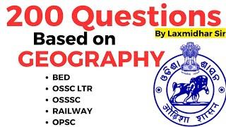 200 Selected Geography  Questions For BED OSSC LTR OSSSC SSD EXAM & All Odisha Exams Laxmidhar Sir