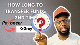 How Long it Takes Second Time Transferring Funds From Payoneer to Grey.co