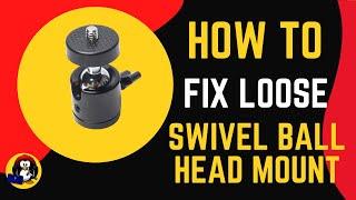 How to Repair Loose Swivel Ball Head Mount | Fix Loose Camera Mount