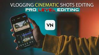 HOW TO EDIT CINEMATIC SHOTS FOR VLOGGING VIDEOS | MOBILE VIDEO EDITING USING VN APP | IN HINDI