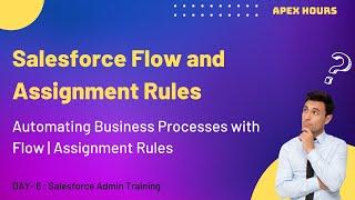 Automating Business Processes with Flow | Assignment Rules | Flow Builder | EP-6