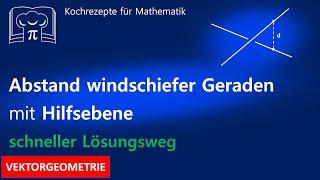 Abstand windschiefer Geraden - Lösung mit Hilfsebene, schneller Lösungsweg