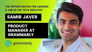 Samir Javer: The Opportunities for Landing a Job in the Tech Industry (Product Manager at Grammarly)