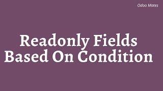 90. How To Make Field Readonly Based On Condition In Odoo || Conditional Readonly Fields In Odoo