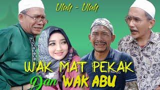 ULAH WAK MAT PEKAK & WAK ABU #komedi_Atok_Labu