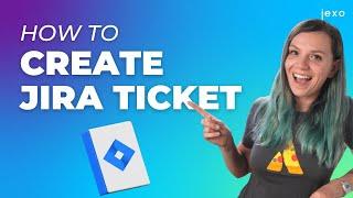 How to Create Jira Ticket a Step by Step Tutorial – Jira How-to's Series by Jexo