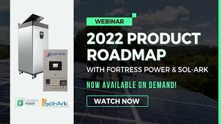 2022 Product Roadmap - Fortress Power and Sol-Ark