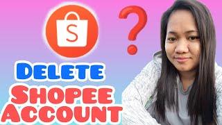 DELETE SHOPEE ACCOUNT/RRMOVE SHOPEE -Toturials