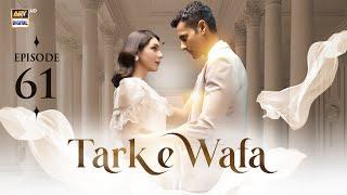 Tark e Wafa Episode 61 | 6 Sep 2024 | ARY Digital Drama