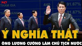 HÉ LỘ GIA THẾ KHỦNG của Đại tướng Lương Cường - TÂN CHỦ TỊCH NƯỚC trúng cử với SỐ PHIẾU TUYỆT ĐỐI!