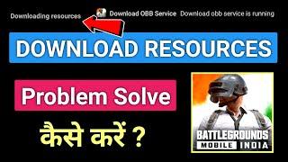 BGMI Game Me Resources Download Problem Solve | Download obb Service | Battlegrounds Mobile India