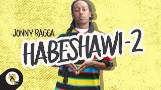 Awtar TV - Jonny Ragga - Habeshawi 2 - New Ethiopian Music - (Official Music Video)