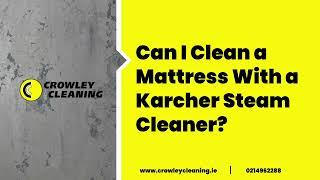 Can I Clean A Mattress With A Karcher Steam Cleaner? | Crowley Cleaning