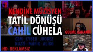 KENDİNE MÜZİSYEN - TATİL DÖNÜŞÜ CAHİL CÜHELA GÜLMEZSEN #TTEN