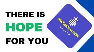 There Is Hope For You | Reconciliation Church Sotik | 8th Dec 2024