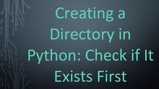 Creating a Directory in Python: Check if It Exists First