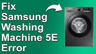 How To Fix The Samsung Washing Machine 5E Error Code - Meaning, Causes, & Solutions (Instant Fix!)