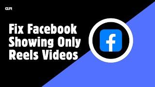 How to Fix Facebook Showing Only Reel Videos in Watch Video Icon | 2024 Guide