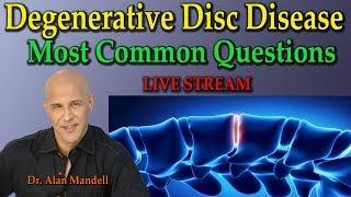 Degenerative Disc Disease (Most Commonly Asked Questions) - Dr Alan Mandell, D.C.