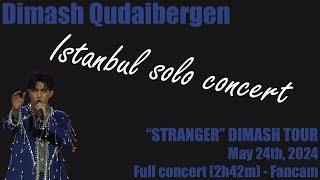 Dimash Qudaibergen - Stranger Istanbul solo concert 05/24/2024 -  Full Concert [4K Fancam 1080p HD]