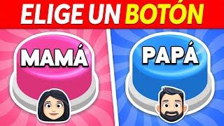 ¡Elige un BOTÓN!  MAMÁ o PAPÁ ️