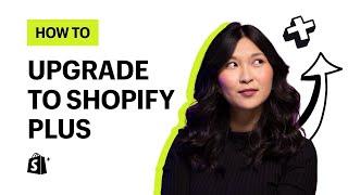 Shopify vs. Shopify Plus | How to upgrade to Shopify Plus